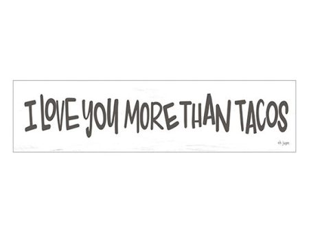 JAXN210 - I Love You More than Tacos - 20x5 Sale